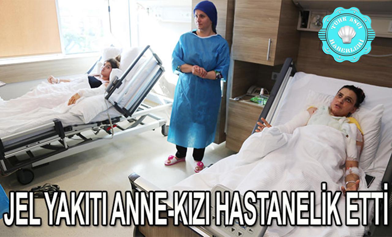 Jel Yakıtı Anne- Kızı Hastanelik Etti